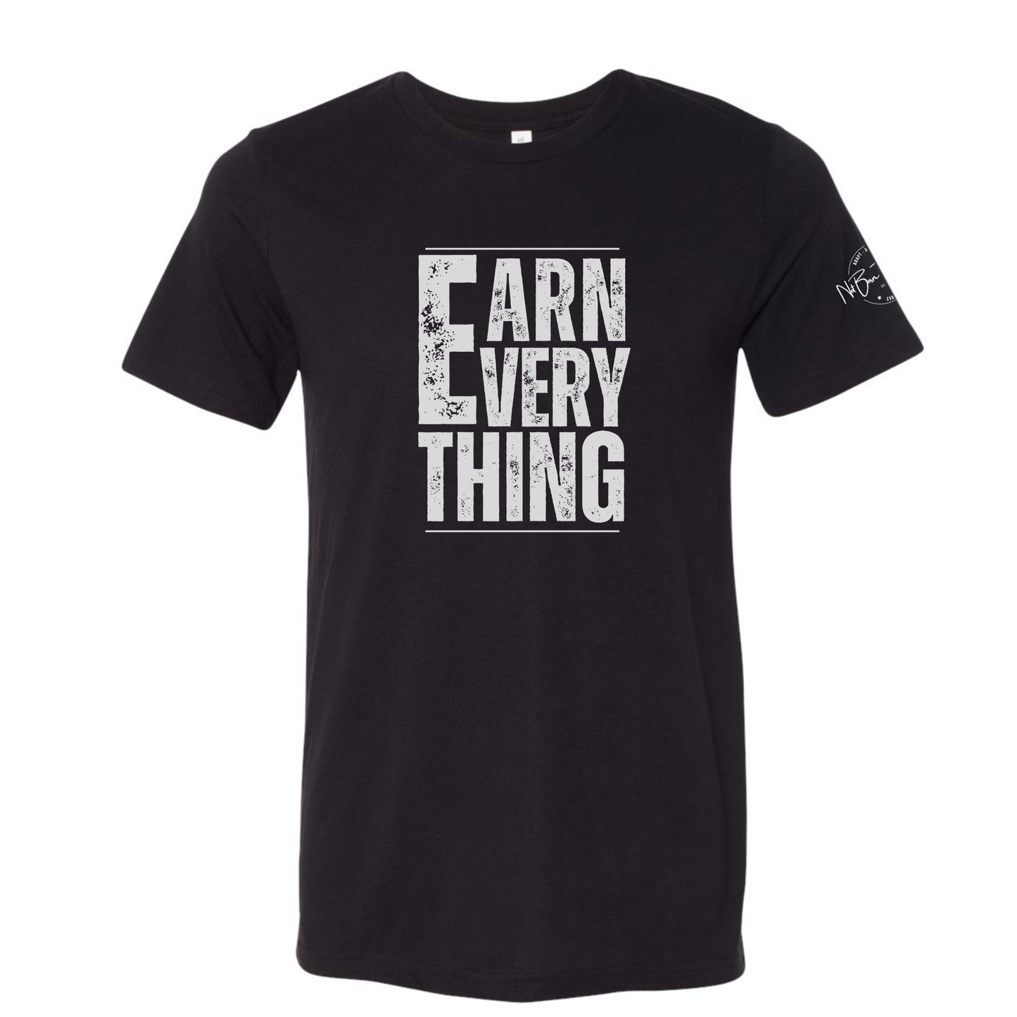 EARN EVERYTHING - Unisex Tee