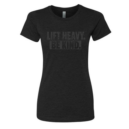 Lift Heavy Be Kind -BLACKOUT- Women's Slim Fit Tee