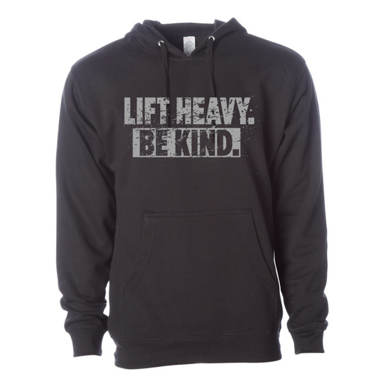 Lift Heavy Be Kind -  Unisex Pullover Hoodie