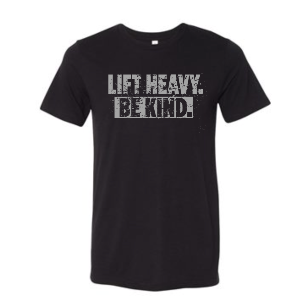 Lift Heavy Be Kind - Unisex Tee