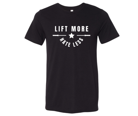 Lift More Hate Less - Unisex Tee